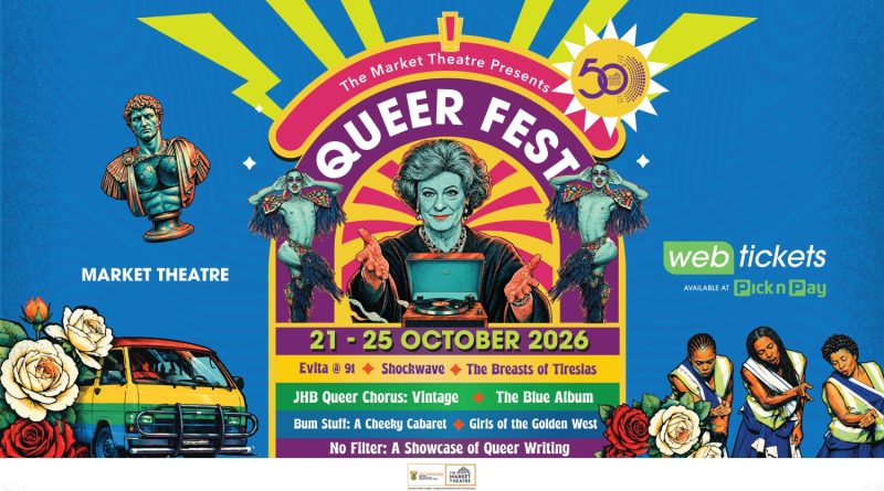 Radical Joy Awaits at the Market Theatre’s Inaugural Queer Festival